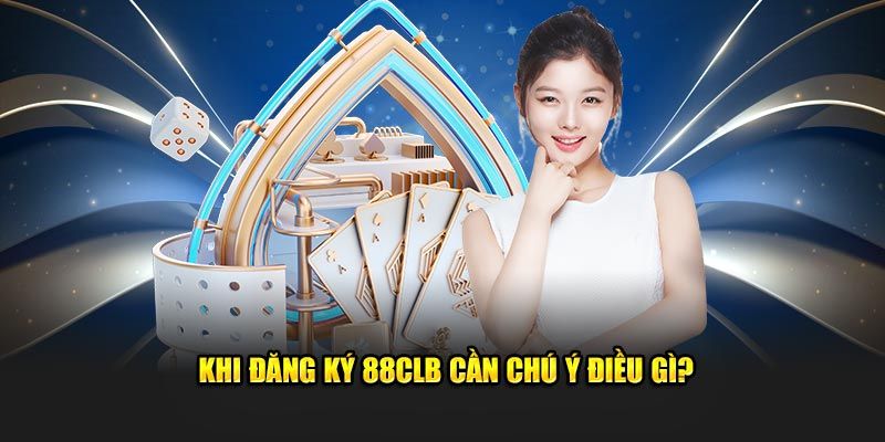 Đăng ký acc 88CLB và điều cần lưu ý