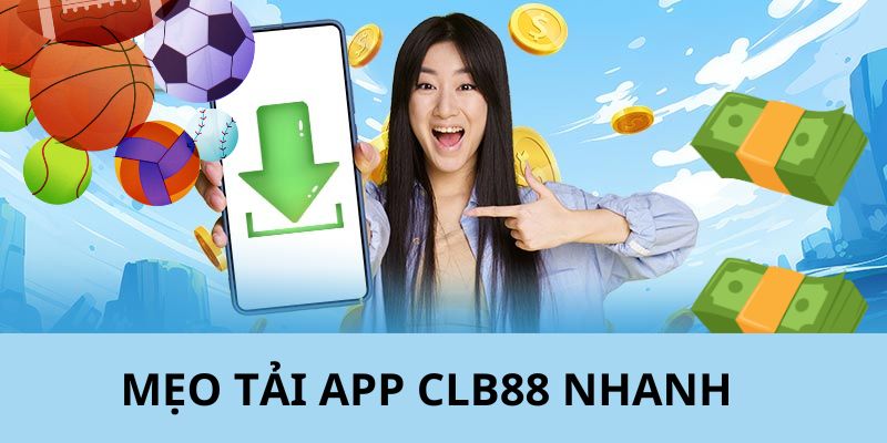 Tổng hợp các mẹo tải app 88CLB xuống nhanh nhất khuyên bạn áp dụng